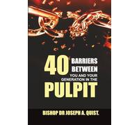 40 Barriers Between You and Your Generation in the Pulpit (The Legacy and Leadership Series: A Prophet’s Journey Through 40 Years of Ministry)