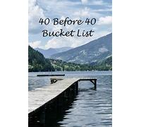 40 before 40 Bucket List: Challenge yourself to complete 40 new adventures before your 40th birthday