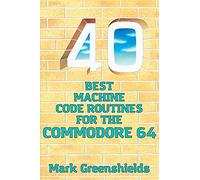 40 Best Machine Code Routines for the Commodore 64: 12 (Retro Reproductions)