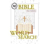 40 Bible Word Search for Adults: A Christian Puzzle Book to Strengthen Your Faith and Focus - 40 Inspiring Word Searches Based on Scripture and Biblical Themes