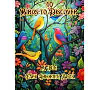 40 Birds To Discover: A Fun Fact Coloring Book