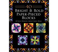 40 Bright & Bold Paper-Pieced Blocks: 12-Inch Designs from Carol Doak - Print-On-Demand Edition