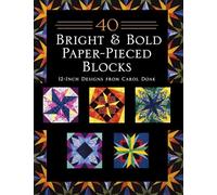 40 Bright & Bold Paper-Pieced Blocks: 12-Inch Designs from Carol Doak - Print-On-Demand Edition