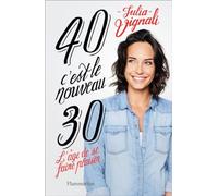 40, c'est le nouveau 30 – L'âge de se faire plaisir – Flammarion