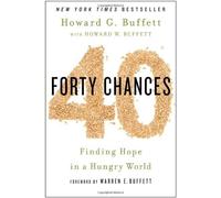 40 Chances: Finding Hope in a Hungry World by Howard G Buffett (2013-10-22)