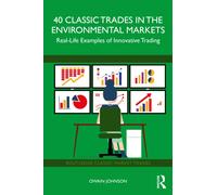 40 Classic Trades in the Environmental Markets : Real-Life Examples of Innovative Trading
