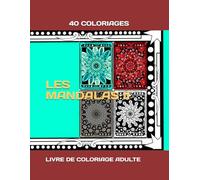 40 COLORIAGES: LES MANDALAS II