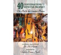 40 Conversations with the Prophet: On Art and the Creative Process