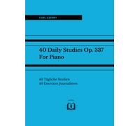 40 Daily Studies Op. 337 for Piano: 40 Tägliche Studien - 40 Exercices Journalieres