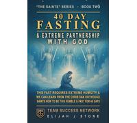 40 Day Fasting & Extreme Partnership With God: This Fast Requires Extreme Humility, & We Can Learn From The Christian Orthodox Saints How to Be This Humble & Fast For 40 Days (The Saints Series)