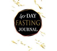 40-DAY FASTING JOURNAL: Fasting Tracker to Plan and Support 40 Days of Fast ✦ With Tips and Motivational Sayings