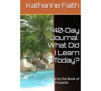 40-Day Journal: What Did I Learn Today?: Inspired by the Book of Proverbs (Fully His Ministries 777)