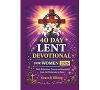 40 Day Lent Devotional For Women 2026: Daily Reflections, Prayers, and Journaling from Ash Wednesday to Easter