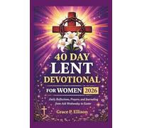 40 Day Lent Devotional For Women 2026: Daily Reflections, Prayers, and Journaling from Ash Wednesday to Easter