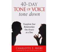 40-Day Tone of Voice Tone Down: Transform Your Relationships One Octave at a Time