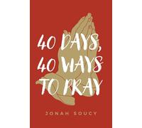 40 Days, 40 Ways to Pray