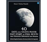 40 Days and Nights Prayer Fast start at Full Moon: New Dimension Deliverance and Miracles