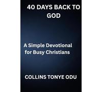40 Days Back to God: A Simple Devotional for Busy Christians