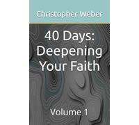 40 Days: Deepening Your Faith: Volume 1