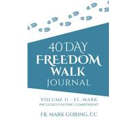 40 Days Freedom Walk Journal: VOLUME II - ST. MARK includes fasting component