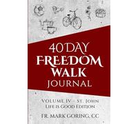 40 Days Freedom Walk Journal: VOLUME IV - St. John Life is Good Edition