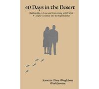 40 Days in the Desert: Battling the evil one and Conversing with Christ A Couple’s Journey into the Supernatural