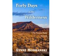 40 Days in the Wilderness: A Six Session Study for Lent