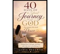 40 DAYS OF A SILENT JOURNEY WITH GOD FOR WOMEN WHO NEED PEACE: FINDING PEACE, STRENGTH, AND HOPE WHEN LIFE FEELS OVERWHELMING