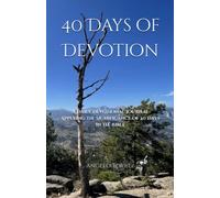 40 Days of Devotion: A Daily Devotional Journal Applying the Significance of 40 days in the Bible