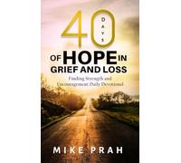 40 Days of Hope in Grief and Loss: Finding Strength and Encouragement Daily Devotional