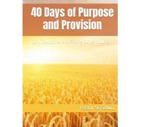 40 Days of Purpose and Provision: [Daily Devotional and Fasting Guide] Volume II