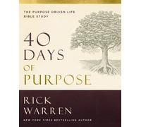40 Days of Purpose: The Purpose Driven Life Bible Study : The Purpose Driven Life Bible Study