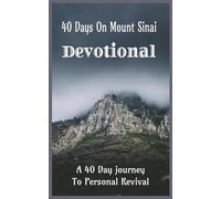 40 Days On Mt Sinai Devotional: Encounter God in a life-changing way as you journey up your own Mount Sinai. With Scripture, heartfelt reflections, ... invites you into 40 days of revival.