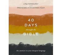 40 Days Through the Bible : The Answers to Your Deepest Longings