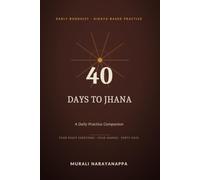 40 Days to Jhana: A Radical Daily Practice Companion: A Nikaya-Based Guide to the Buddha's Original Jhana Meditation (Dhamma OS)