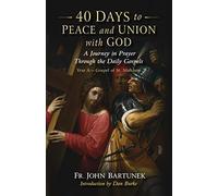 40 Days to Peace and Union with God: A Journey in Prayer Through the Daily Gospels