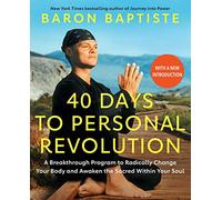 40 Days to Personal Revolution: A Breakthrough Program to Radically Change Your Body and Awaken the Sacred Within Your Soul