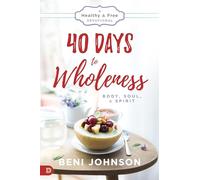 40 Days to Wholeness: Body, Soul, and Spirit: A Healthy and Free Devotional