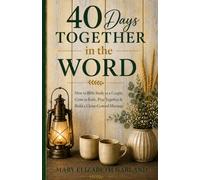 40 Days Together in the Word: How to Bible Study as a Couple, Grow in Faith, Pray Together & Build a Christ-Centred Marriage (The Intentional Prayer Series)