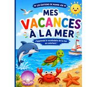 40 dessins à colorier pour découvrir le vocabulaire des vacances à la mer: J’apprends les mots de la mer en coloriant