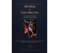 40 Días con San Miguel: Cuaresma de San Miguel: la oración, la letanía, la consagración y la Coronilla Angélica, con una meditación por día - del 15 ... (Better Catholic - Compañeros de Oración)