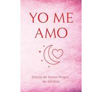 40 Días de Amor Propio: Un diario para reconectar contigo misma y cultivar tu amor interior día a día