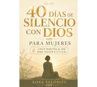 40 Días de Silencio con Dios para Mujeres: Devocional cristiano con versículos, oraciones y espacio para escribir: suelta la culpa, habla sin herir y dale a tu familia lo mejor de ti