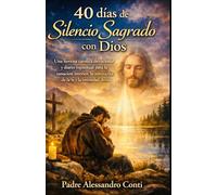 40 días de silencio sagrado con Dios: Una novena católica devocional y diario espiritual para la sanación interior, la renovación de la fe y la intimidad divina