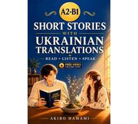 40 English Short Stories for Ukrainian Learners (A2-B1): with Everyday Vocabulary Videos and Built-in Ukrainian Translations (Master English with Short Stories)