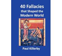40 Fallacies that Shaped the Modern World