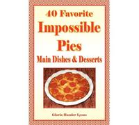 [ 40 FAVORITE IMPOSSIBLE PIES: MAIN DISHES & DESSERTS ] BY Hander Lyons, Gloria ( Author ) [ 2009 ] Paperback