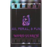 40, Feral, & Fun: Puzzle fun for women. Comedy, support, love, single, crazy. 6 X 9 inch. Gift idea, women, mom, grandma, aunts...