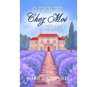 40 Frenchie Chez Moi Stories (France Short Stories)