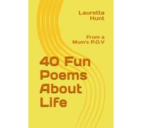 40 Fun Poems About Life: From a Mum's P.O.V (Poetry)